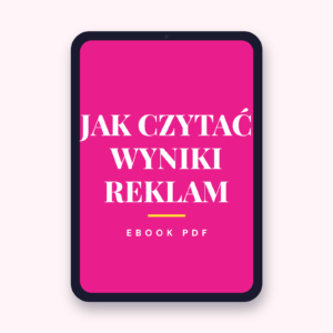 Jak czytać i analizować wyniki reklam